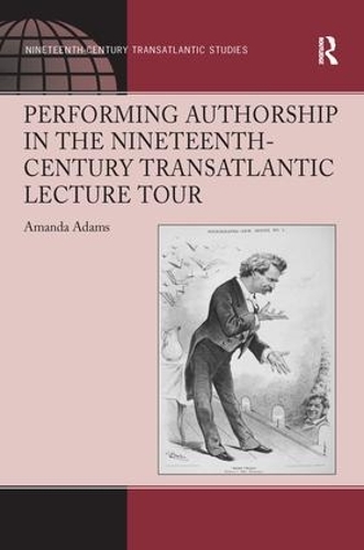 Паперова книга «Performing Authorship in the Nineteenth-Century Transatlantic Lecture Tour», автор Аманда Адамс - фото №1