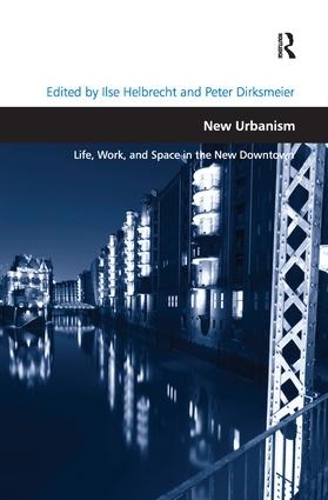 Бумажная книга «New Urbanism: Life, Work, and Space in the New Downtown», автор Илзе Хельбрехт - фото №1