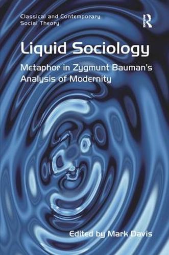 Паперова книга «Liquid Sociology: Metaphor in Zygmunt Bauman’s Analysis of Modernity» - фото №1