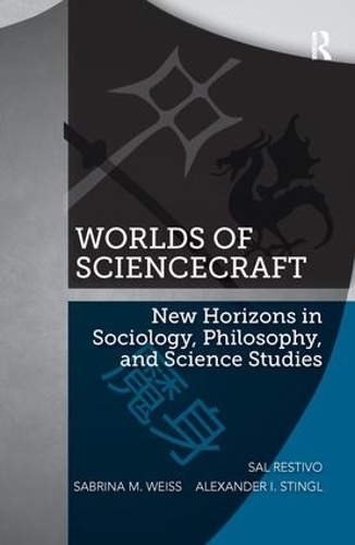 Бумажная книга «Worlds of ScienceCraft: New Horizons in Sociology, Philosophy, and Science Studies», авторов Александр Стингл, Сабрина М. Вайс, Сал Рестиво - фото №1