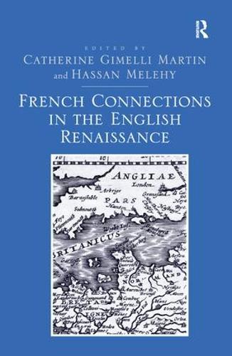Бумажная книга «French Connections in the English Renaissance», авторов Кэтрин Джимелли Мартин, Хасан Мелехи - фото №1