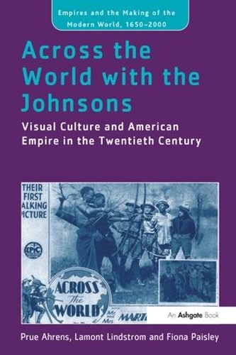 Бумажная книга «Across the World with the Johnsons: Visual Culture and American Empire in the Twentieth Century», автор Ламонт Линдстром - фото №1