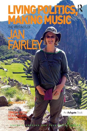 Бумажная книга «Living Politics, Making Music: The Writings of Jan Fairley», авторов Ян Кристи, Ян Фэрли, Саймона Фрита - фото №1