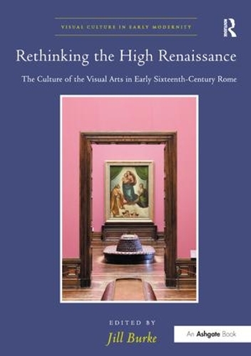 Бумажная книга «Rethinking the High Renaissance: The Culture of the Visual Arts in Early Sixteenth-Century Rome» - фото №1