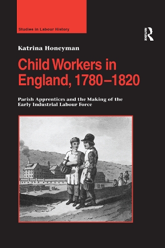 Бумажная книга «Child Workers in England, 1780–1820: Parish Apprentices and the Making of the Early Industrial Labour Force», автор Катрина Ханиман - фото №1