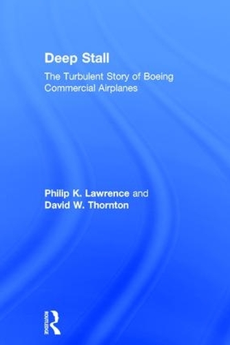 Бумажная книга «Deep Stall: The Turbulent Story of Boeing Commercial Airplanes», авторов Дэвид В. Торнтон, Филип К. Лоуренс - фото №1