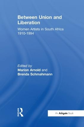 Бумажная книга «Between Union and Liberation: Women Artists in South Africa 1910-1994» - фото №1