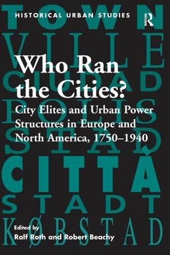 Бумажная книга «Who Ran the Cities?: City Elites and Urban Power Structures in Europe and North America, 1750–1940», автор Ральф Рот - фото №1