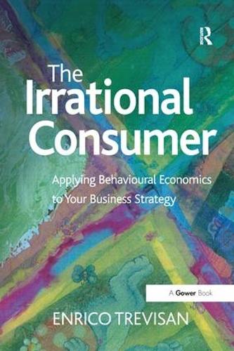 Паперова книга «The Irrational Consumer: Applying Behavioural Economics to Your Business Strategy», автор Енріко Тревізан - фото №1