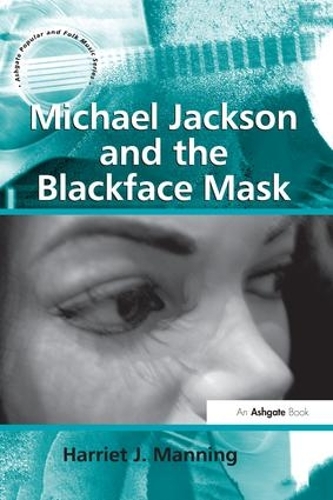 Паперова книга «Michael Jackson and the Blackface Mask», автор Гаррієт Дж. Меннінг - фото №1