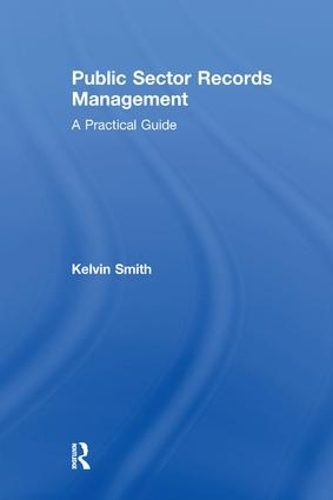 Бумажная книга «Public Sector Records Management: A Practical Guide», автор Кельвин Смит - фото №1