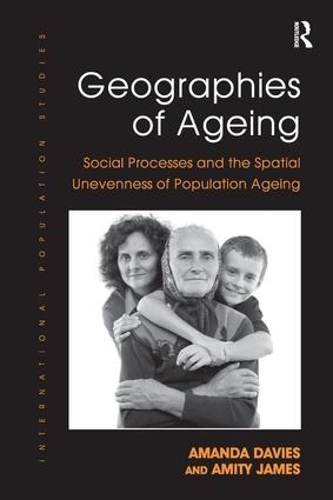 Бумажная книга «Geographies of Ageing: Social Processes and the Spatial Unevenness of Population Ageing», авторов Аманда Дэвис, Амити Джеймс - фото №1
