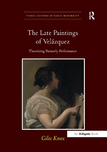 Паперова книга «The Late Paintings of Velázquez: Theorizing Painterly Performance», автор Джайлз Нокс - фото №1