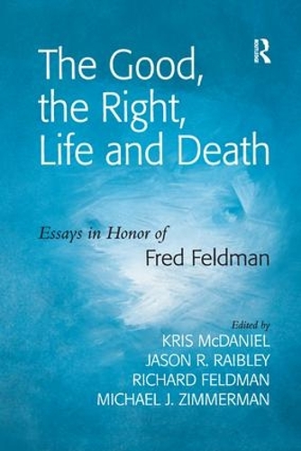 Бумажная книга «The Good, the Right, Life and Death: Essays in Honor of Fred Feldman», автор Джейсон Р. Рэйбли - фото №1