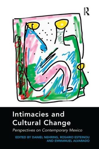 Бумажная книга «Intimacies and Cultural Change: Perspectives on Contemporary Mexico», авторов Дэниел Неринг, Розарио Эстейну - фото №1