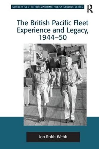 Бумажная книга «The British Pacific Fleet Experience and Legacy, 1944–50», автор Джон Робб-Уэбб - фото №1