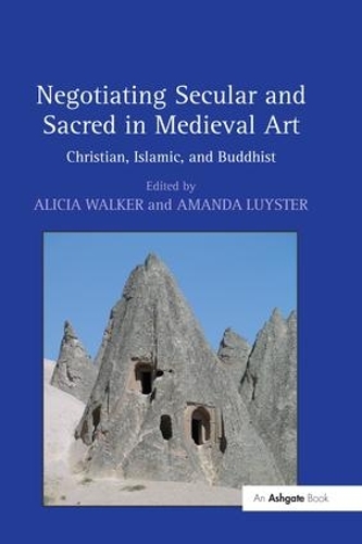 Бумажная книга «Negotiating Secular and Sacred in Medieval Art: Christian, Islamic, and Buddhist» - фото №1