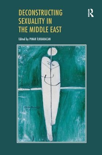 Бумажная книга «Deconstructing Sexuality in the Middle East: Challenges and Discourses» - фото №1