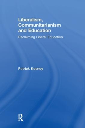 Бумажная книга «Liberalism, Communitarianism and Education: Reclaiming Liberal Education», автор Патрик Кини - фото №1