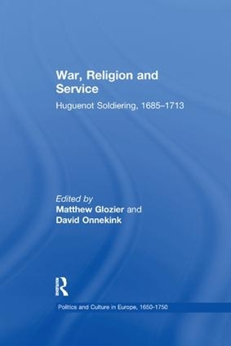 Паперова книга «War, Religion and Service: Huguenot Soldiering, 1685–1713» - фото №1