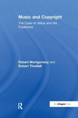 Бумажная книга «Music and Copyright: The Case of Delius and His Publishers», авторов Роберт Монтгомери, Роберт Трелфолл - фото №1
