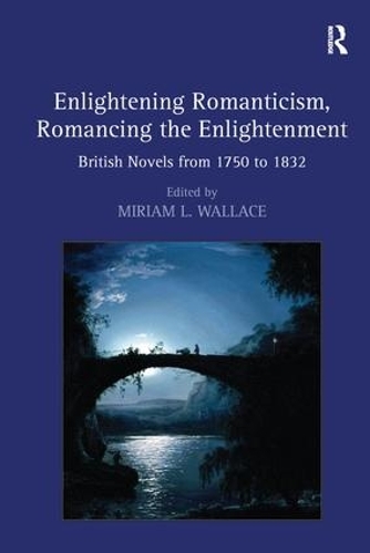 Бумажная книга «Enlightening Romanticism, Romancing the Enlightenment: British Novels from 1750 to 1832» - фото №1