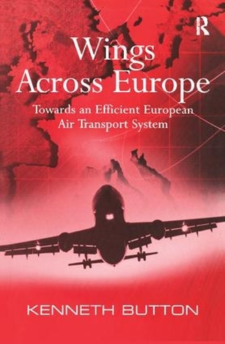Бумажная книга «Wings Across Europe: Towards an Efficient European Air Transport System», автор Кеннет Баттон - фото №1