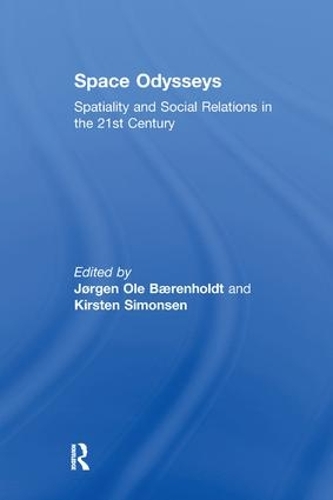 Бумажная книга «Space Odysseys: Spatiality and Social Relations in the 21st Century», авторов Йорген Оле Беренхольдт, Кирстен Симонсен - фото №1