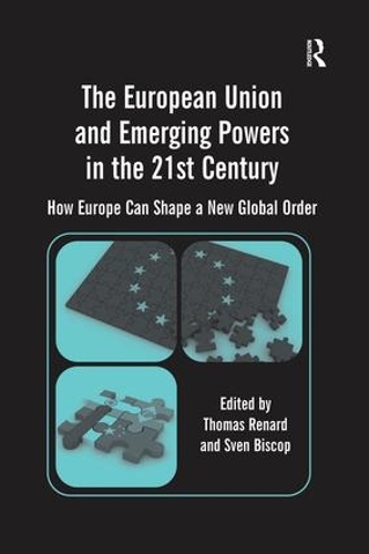 Бумажная книга «The European Union and Emerging Powers in the 21st Century: How Europe Can Shape a New Global Order», автор Свен Бископ - фото №1