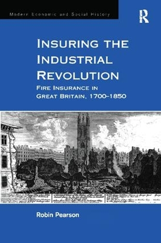 Бумажная книга «Insuring the Industrial Revolution: Fire Insurance in Great Britain, 1700–1850», автор Робин Пирсон - фото №1