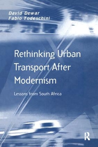 Бумажная книга «Rethinking Urban Transport After Modernism: Lessons from South Africa», авторов Дэвид Дьюар, Фабио Тодескини - фото №1