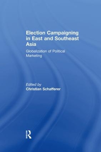 Бумажная книга «Election Campaigning in East and Southeast Asia: Globalization of Political Marketing» - фото №1