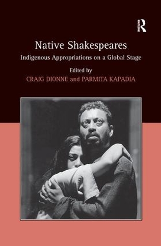 Бумажная книга «Native Shakespeares: Indigenous Appropriations on a Global Stage», автор Пармита Кападия - фото №1