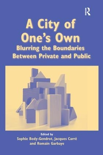 Бумажная книга «A City of One's Own: Blurring the Boundaries Between Private and Public», авторов Жак Карре, Софи Боди-Жандро - фото №1