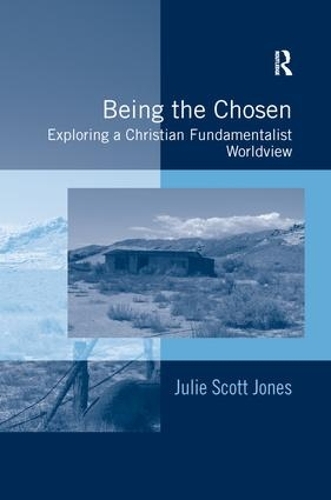 Бумажная книга «Being the Chosen: Exploring a Christian Fundamentalist Worldview», автор Джули Скотт Джонс - фото №1