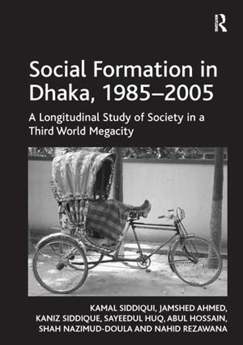 Бумажная книга «Social Formation in Dhaka, 1985-2005: A Longitudinal Study of Society in a Third World Megacity», авторов Абул Хоссейн, Джамшед Ахмед, Камал Сиддики, Каниз Сиддик, Нахид Резавана, Саидул Хак, Шах Назимуд-Дула - фото №1