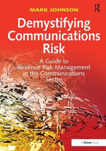 Паперова книга «Demystifying Communications Risk: A Guide to Revenue Risk Management in the Communications Sector», автор Марк Джонсон - фото №1