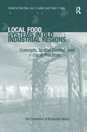 Бумажная книга «Local Food Systems in Old Industrial Regions: Concepts, Spatial Context, and Local Practices», авторов Джей Д. Гатрелл, Пола С. Росс - фото №1