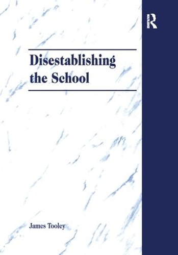 Бумажная книга «Disestablishing the School: De-Bunking Justifications for State Intervention in Education», автор Джеймс Тули - фото №1
