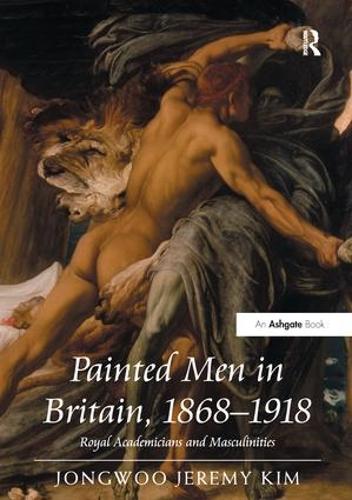Паперова книга «Painted Men in Britain, 1868–1918: Royal Academicians and Masculinities», автор Джонгву Джеремі Кім - фото №1
