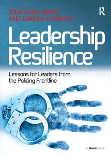 Бумажная книга «Leadership Resilience: Lessons for Leaders from the Policing Frontline», автор Джинджер Чарльз - фото №1