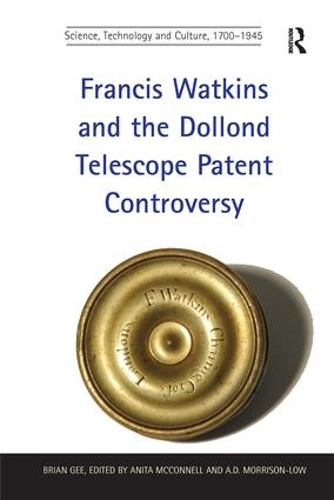 Бумажная книга «Francis Watkins and the Dollond Telescope Patent Controversy», авторов Брайан Ги, Анита МакКоннелл - фото №1
