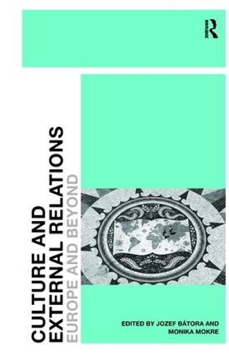 Паперова книга «Culture and External Relations: Europe and Beyond», авторів Йожеф Батора, Моніка Мокре - фото №1
