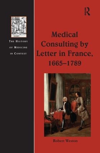 Бумажная книга «Medical Consulting by Letter in France, 1665–1789», автор Роберт Уэстон - фото №1