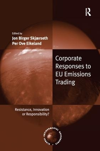 Бумажная книга «Corporate Responses to EU Emissions Trading: Resistance, Innovation or Responsibility?», авторов Йон Биргер Скьерсет, Пер Ове Эйкеланд - фото №1