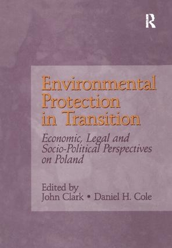 Бумажная книга «Environmental Protection in Transition: Economic, Legal and Socio-Political Perspectives on Poland», авторов Дэниел Х. Коул, Джон Кларк - фото №1