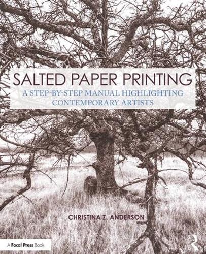 Бумажная книга «Salted Paper Printing: A Step-by-Step Manual Highlighting Contemporary Artists», автор Кристина Андерсон - фото №1