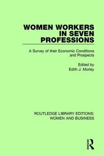 Бумажная книга «Women Workers in Seven Professions: A Survey of their Economic Conditions and Prospects» - фото №1