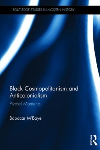 Паперова книга «Black Cosmopolitanism and Anticolonialism: Pivotal Moments», автор Бабакар М'Байє - фото №1