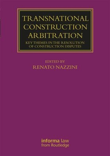 Паперова книга «Transnational Construction Arbitration: Key Themes in the Resolution of Construction Disputes», автор Ренато Нацціні - фото №1